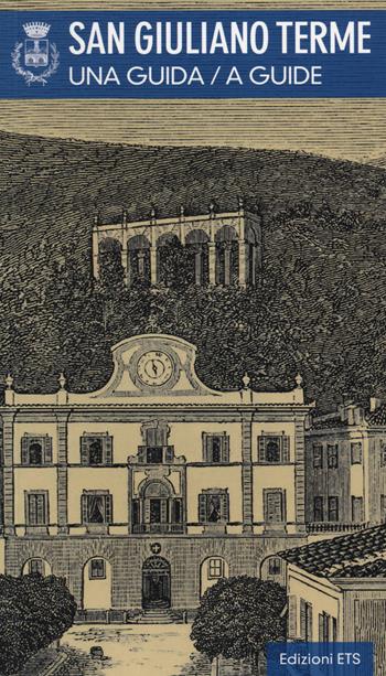 San Giuliano Terme. Ediz. italiana e inglese  - Libro Edizioni ETS 2014 | Libraccio.it