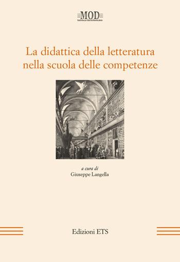 La didattica della letteratura nella scuola delle competenze  - Libro Edizioni ETS 2014, Mod | Libraccio.it
