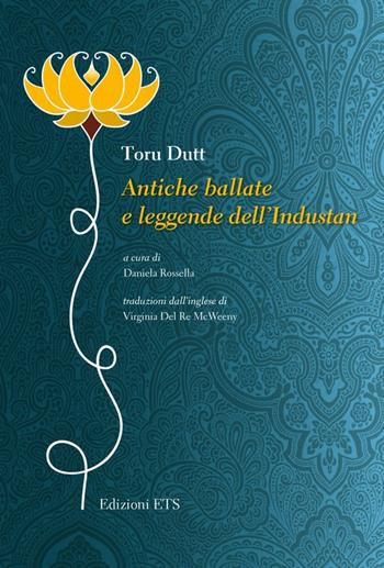 Antiche ballate e leggende dell'Industan - Toru Dutt - Libro Edizioni ETS 2014 | Libraccio.it