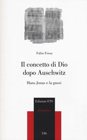 Il concetto di Dio dopo Auschwitz. Hans Jonas e la gnosi