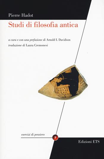 Studi di filosofia antica - Pierre Hadot - Libro Edizioni ETS 2015, Esercizi di pensiero | Libraccio.it