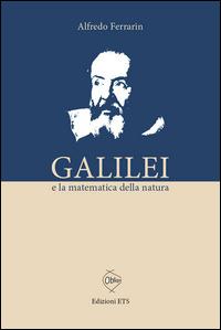 Galilei e la matematica della natura - Alfredo Ferrarin - Libro Edizioni ETS 2014, Obliqui | Libraccio.it