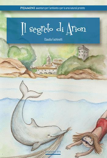 Il segreto di Arion - Claudia Fachinetti - Libro Edizioni ETS 2015, Pijamini | Libraccio.it