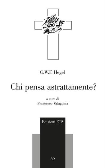 Chi pensa astrattamente? Testo tedesco a fronte - Friedrich Hegel - Libro Edizioni ETS 2014, Parva Philosophica | Libraccio.it