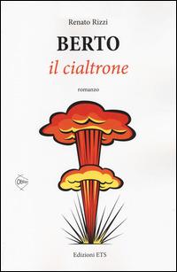 Berto il cialtrone - Renato Rizzi - Libro Edizioni ETS 2014, Obliqui | Libraccio.it