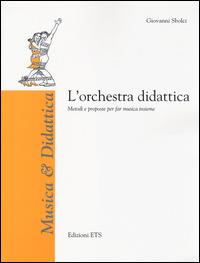 L'orchestra didattica. Metodi e proposte per far musica insieme - Giovanni Sbolci - Libro Edizioni ETS 2014, Musica & didattica | Libraccio.it