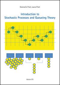 Introduction to stochastic processes and queueing theory - Giancarlo Prati, Laura Prati - Libro Edizioni ETS 2014 | Libraccio.it