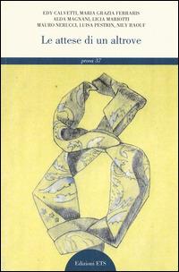 Le attese di un altrove  - Libro Edizioni ETS 2014, Il portone. Letteraria prosa | Libraccio.it