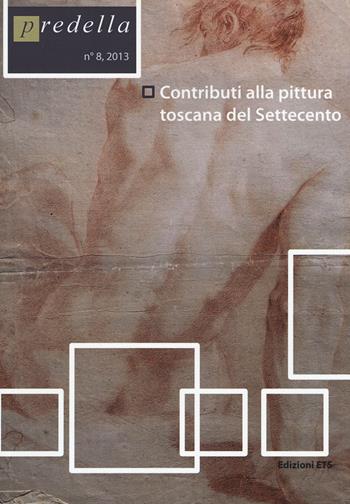 Predella (2013). Ediz. illustrata. Vol. 8: Contributi alla pittura toscana del Settecento  - Libro Edizioni ETS 2014, Predella | Libraccio.it