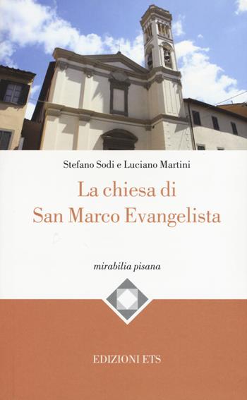 La chiesa di San Marco evangelista - Stefano Sodi, Luciano Martini - Libro Edizioni ETS 2014, Mirabilia pisana | Libraccio.it