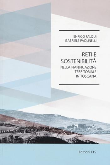 Reti e sostenibilità nella pianificazione territoriale in toscana - Enrico Falqui, Gabriele Paolinelli - Libro Edizioni ETS 2014, Terre e paesaggi di confine. Saggi | Libraccio.it