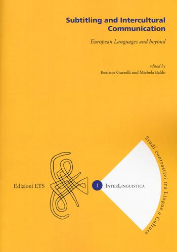 Subtitling and intercultural communication. European languages and beyond. Ediz. multilingue  - Libro Edizioni ETS 2015, InterLinguistica | Libraccio.it