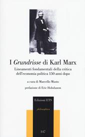 I Grundrisse di Karl Marx. Lineamenti fondamentali della critica dell'economia politica 150 anni dopo