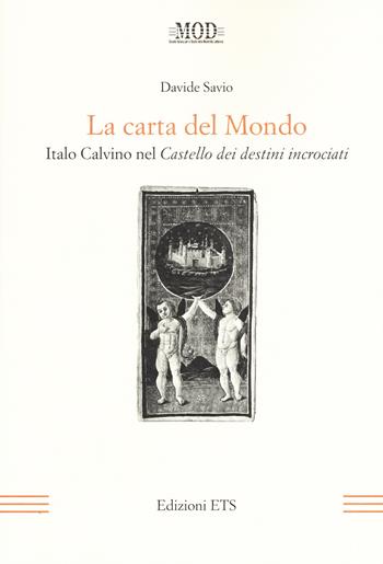 La carta del mondo. Italo Calvino nel Castello dei destini incrociati - Davide Savio - Libro Edizioni ETS 2015, Mod | Libraccio.it
