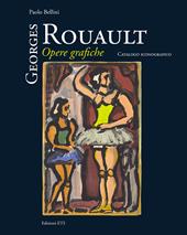 Georges Rouault. Opere grafiche. Catalogo iconografico. Ediz. illustrata