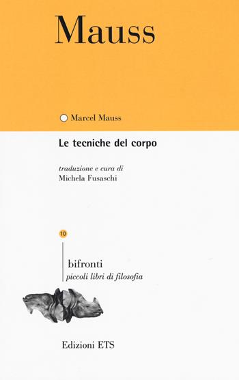 Le tecniche del corpo. Testo francese a fronte - Marcel Mauss - Libro Edizioni ETS 2018, Bifronti | Libraccio.it
