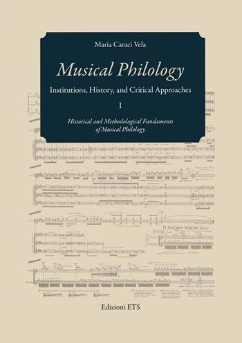 Musical philology. Institutions, history and critical - Maria Caraci Vela - Libro Edizioni ETS 2015 | Libraccio.it