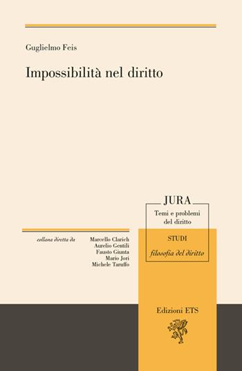 Impossibilità nel diritto - Guglielmo Feis - Libro Edizioni ETS 2015, Jura. Temi e problemi del diritto | Libraccio.it