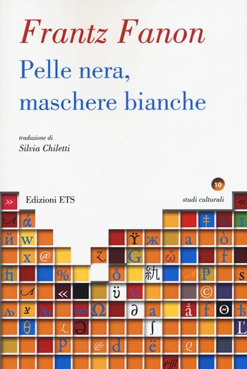 Pelle nera, maschere bianche - Frantz Fanon - Libro Edizioni ETS 2015, Studi culturali | Libraccio.it