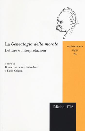 La genealogia della morale. Letture e interpretazioni  - Libro Edizioni ETS 2015, Nietzscheana. Saggi | Libraccio.it