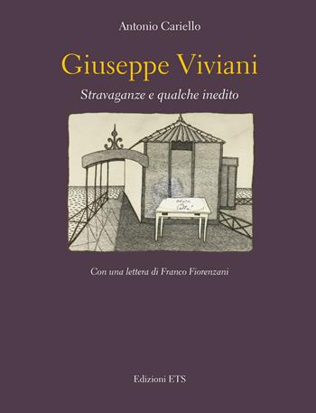 Giuseppe Viviani. Stravaganze e qualche inedito - Antonio Cariello - Libro Edizioni ETS 2015 | Libraccio.it