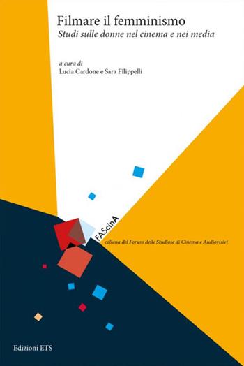 Filmare il femminismo. Studi sulle donne nel cinema e nei media  - Libro Edizioni ETS 2015, FAScinA | Libraccio.it