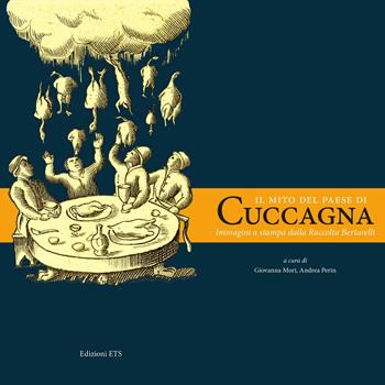 Il mito del Paese di Cuccagna. Immagini a stampa della raccolta Bertarelli. Ediz. illustrata  - Libro Edizioni ETS 2015 | Libraccio.it