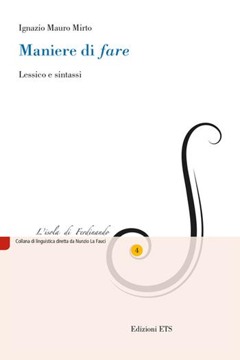 Maniere di «fare». Lessico e sintassi - Ignazio Mauro Mirto - Libro Edizioni ETS 2015, L' isola di Ferdinando | Libraccio.it