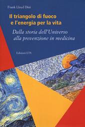 Il triangolo di fuoco e l'energia per la vita. Dalla storia dell'Universo alla prevenzione in medicina