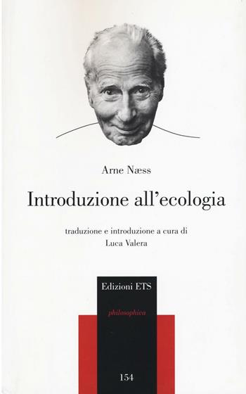 Introduzione all'ecologia - Arne Naess - Libro Edizioni ETS 2016, Philosophica | Libraccio.it