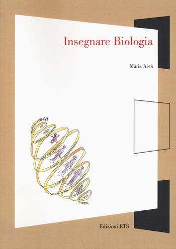 Insegnare biologia - Maria Arcà - Libro Edizioni ETS 2015, Finestre | Libraccio.it