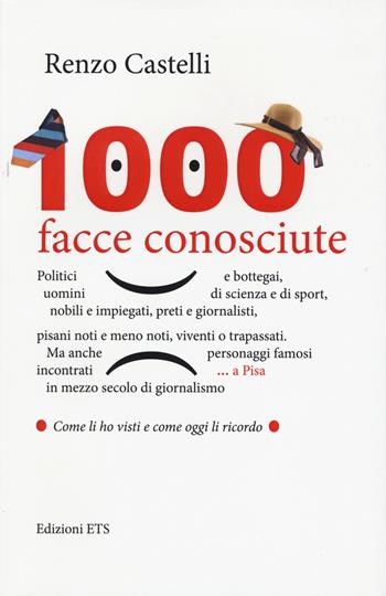 1000 facce conosciute - Renzo Castelli - Libro Edizioni ETS 2015 | Libraccio.it