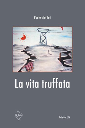 La vita truffata - Paolo Giuntoli - Libro Edizioni ETS 2015, Obliqui | Libraccio.it
