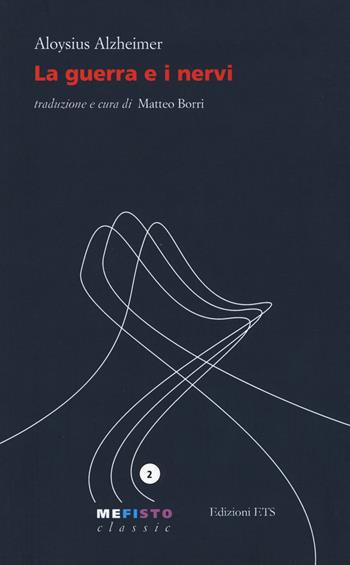 La guerra e i nervi - Alois Alzheimer - Libro Edizioni ETS 2015, Mefisto. Classic | Libraccio.it
