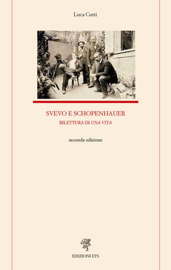 Svevo e Schopenhauer. Rilettura di «Una vita» - Luca Curti - Libro Edizioni ETS 2016, Letteratura italiana | Libraccio.it