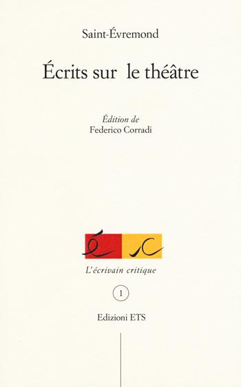 Écrits sur le théâtre - Saint-Évremond - Libro Edizioni ETS 2015, L' écrivain critique | Libraccio.it