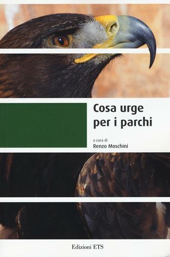 Cosa urge per i parchi  - Libro Edizioni ETS 2016, Le Aree Naturali Protette | Libraccio.it