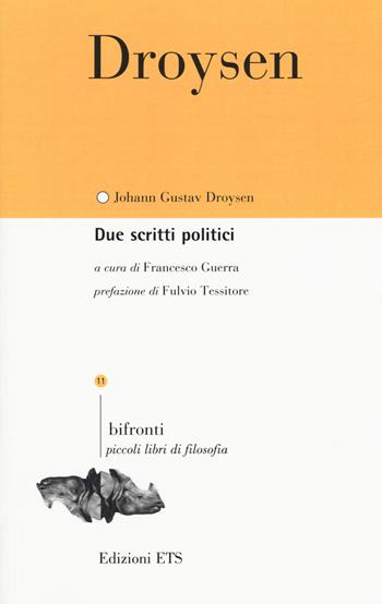 Due scritti politici - Johann Gustav Droysen - Libro Edizioni ETS 2017, Bifronti | Libraccio.it