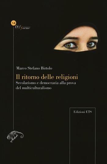 Il ritorno delle religioni. Secolarismo e democrazia alla prova del multiculturalismo - Marco S. Birtolo - Libro Edizioni ETS 2016, Difforme | Libraccio.it