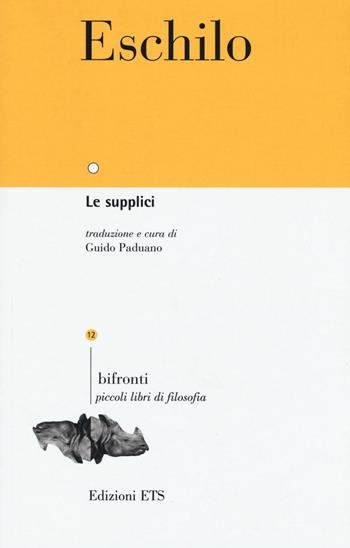 Le supplici. Testo greco a fronte - Eschilo - Libro Edizioni ETS 2016, Bifronti | Libraccio.it