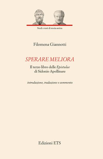 Sperare meliora. Il terzo libro delle «Epistulae» di Sidonio Apollinare. Introduzione, traduzione e commento - Filomena Giannotti - Libro Edizioni ETS 2016, Studi e testi di storia antica | Libraccio.it