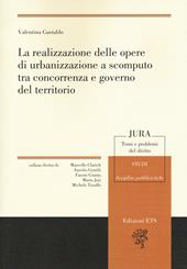 La realizzazione delle opere di urbanizzazione a scomputo tra concorrenza e governo del territorio