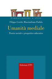 Umanità mediale. Teoria sociale e prospettive educative