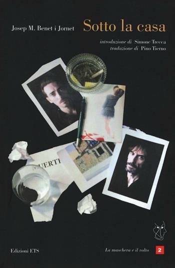 Sotto la casa. Testo spagnolo a fronte - Josep M. Benet i Jornet - Libro Edizioni ETS 2016, La maschera e il volto. Teatro ispanico | Libraccio.it