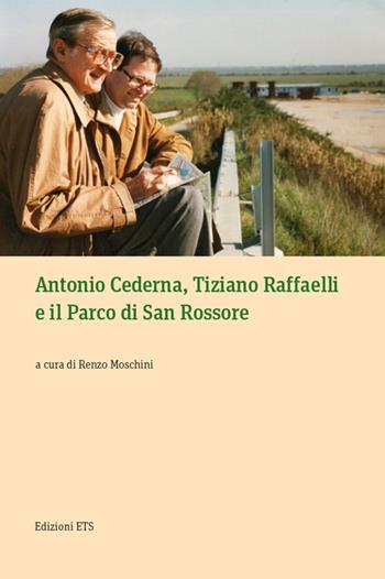 Antonio Cederna, Tiziano Raffaelli e il parco di San Rossore  - Libro Edizioni ETS 2016 | Libraccio.it