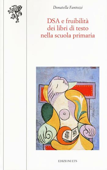 DSA e fruibilità dei libri di testo nella scuola primaria - Donatella Fantozzi - Libro Edizioni ETS 2016, Scienze dell'educazione | Libraccio.it