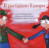 Il partigiano lampo. Ediz. a colori