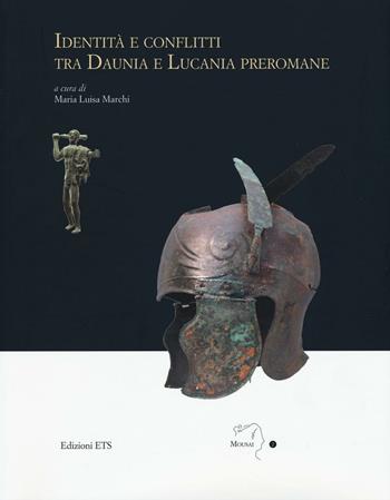 Identità e conflitti tra Daunia e Lucania preromane  - Libro Edizioni ETS 2016, Mousai. Laboratorio di archeologia e storia delle arti | Libraccio.it