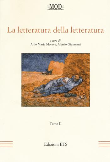La letteratura della letteratura. Atti del XV Convegno internazionale della MOD (Sassari, 12-15 giugno 2013). Vol. 2  - Libro Edizioni ETS 2017, La modernità letteraria | Libraccio.it