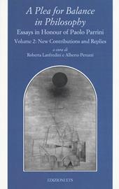 A Plea for balance in philosophy. Essays in honour of Paolo Parrini. Vol. 2: Replies